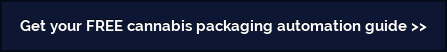 Get your FREE cannabis packaging automation guide >>